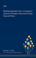 Building Sustainable Cities: A Comparative Analysis of Heritage Conservation in Hong Kong and Macau(English)