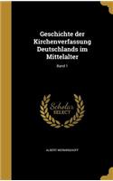 Geschichte der Kirchenverfassung Deutschlands im Mittelalter; Band 1