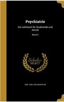 Psychiatrie: Ein Lehrbuch für Studirende und Aerzte; Band 2