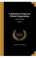Selection of Cases on Private Corporations