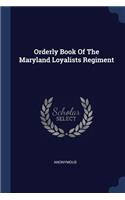 Orderly Book of the Maryland Loyalists Regiment