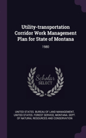 Utility-transportation Corridor Work Management Plan for State of Montana: 1980
