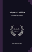 Quips And Quiddits: Ques For The Qurious