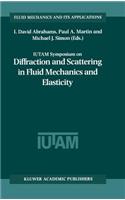 Iutam Symposium on Diffraction and Scattering in Fluid Mechanics and Elasticity