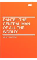 Dante: The Central Man of All the World