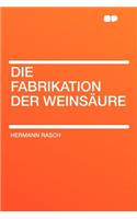 Die Fabrikation Der Weinsäure: (English)