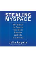 Stealing MySpace: The Battle to Control the Most Popular Website in America