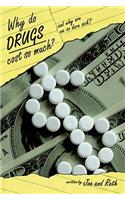 Why do Drugs Cost so Much?: and Why are we so darn sick?