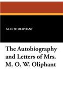 Autobiography and Letters of Mrs. M. O. W. Oliphant