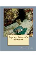 Pepe and Seymour's Adventure