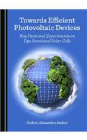 Towards Efficient Photovoltaic Devices: Key Facts and Experiments on Dye Sensitised Solar Cells