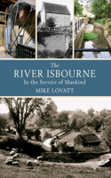 The River Isbourne: In the Service of Mankind(River)