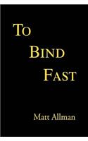 To Bind Fast