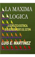 La Máxima Lógica: La geopolitica existencial en el reordenamiento del sistema