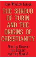 The Shroud of Turin and the Origins of Christianity