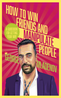 How to Win Friends and Manipulate People: A Guidebook for Getting Your Way