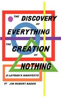 Discovery of Everything, the Creation of Nothing