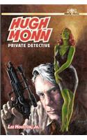 Hugh Monn, Private Detective