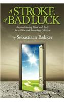 A Stroke of Bad Luck: Reconditioning Mind and Body for a New and Rewarding Lifestyle(English)