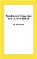 Anleitung zur Erzeugung von Unzufriedenheit
