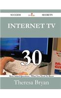 Internet TV 30 Success Secrets - 30 Most Asked Questions on Internet TV - What You Need to Know: (English)