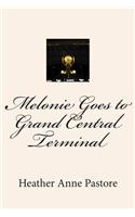 Melonie Goes to Grand Central Terminal