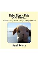 Baby Max - This One Time...