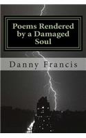 Poems Rendered by a Damaged Soul