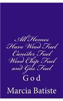 All Homes Have Wood Fuel Canister Fuel Wood Chip Fuel and Gas Fuel: God(English)