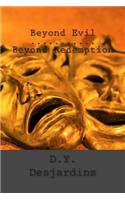 Beyond Evil Beyond Redemption