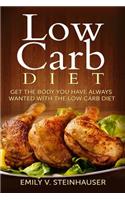 Low Carb Diet: Get the Body You Have Always Wanted with the Low Carb Diet: Get the Body You Have Always Wanted with the Low Carb Diet