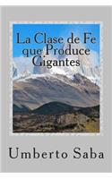 La Clase de Fe que Produce Gigantes: (English)