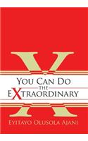 You Can Do the Extraordinary: (English)
