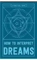 How to Interpret Dreams: A Practical Guide