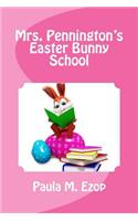 Mrs. Pennington's Easter Bunny School