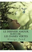Le dernier amour, suivi de, Les dames vertes