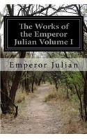 Works of the Emperor Julian Volume I