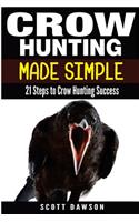 Crow Hunting Made Simple