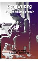 Songwriting: How to Write a Melody