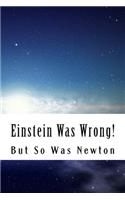 Einstein Was Wrong!