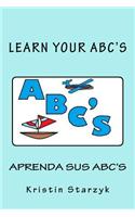 Learn Your ABC's / Aprenda Sus ABC's