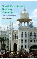 South East Asian Railway Journeys Through Malaysia