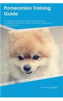 Pomeranian Training Guide Pomeranian Training Includes: Pomeranian Tricks, Socializing, Housetraining, Agility, Obedience, Behavioral Training and More