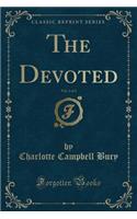 The Devoted, Vol. 2 of 2 (Classic Reprint)
