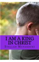 I Am a King in Christ