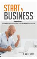 Start a Business: 2 Manuscripts - How to Work from Home and Generate Passive Income with Kindle Publishing and Amazon FBA