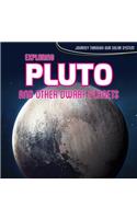 Exploring Pluto and Other Dwarf Planets