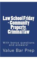 Law School Friday - Community Property, Criminal law: With bonus questions and answers!