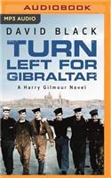 Turn Left for Gibraltar: (Harry Gilmour Novel)