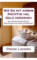 Wie Sie Mit Airbnb Richtig Viel Geld Verdienen: So Vervielfachen Sie Die Buchungen Fur Ihre Unterkunft